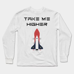 Take Me Higher Nasa SpaceX Long Sleeve T-Shirt